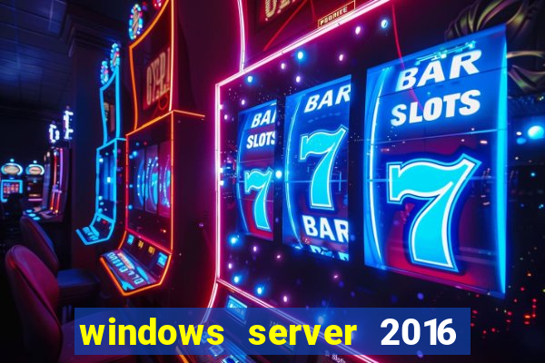 windows server 2016 download iso
