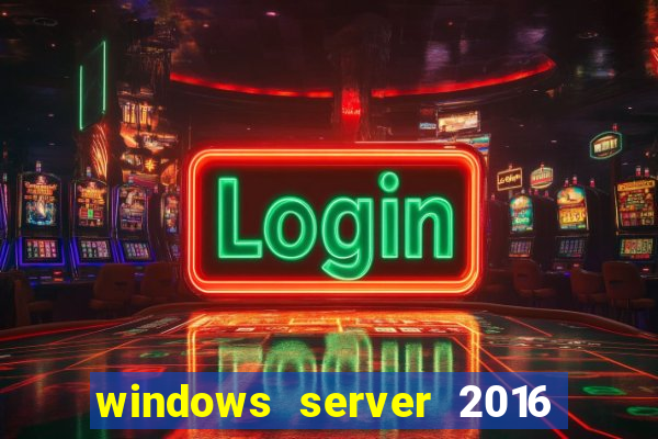 windows server 2016 download iso