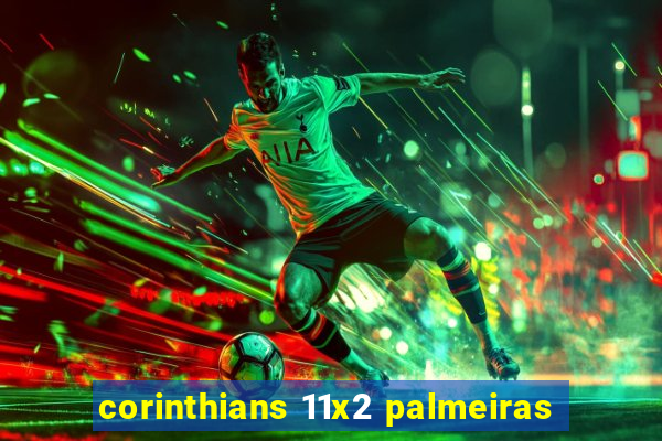 corinthians 11x2 palmeiras
