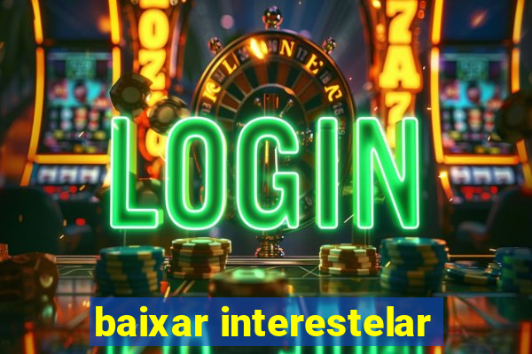 baixar interestelar