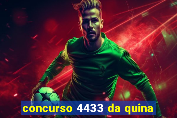 concurso 4433 da quina