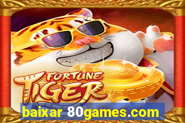 baixar 80games.com