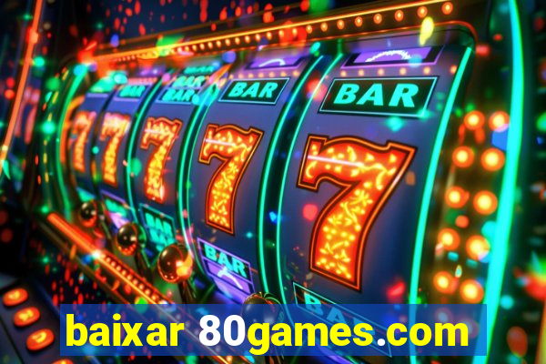 baixar 80games.com