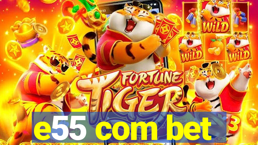 e55 com bet