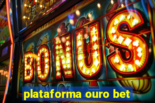 plataforma ouro bet
