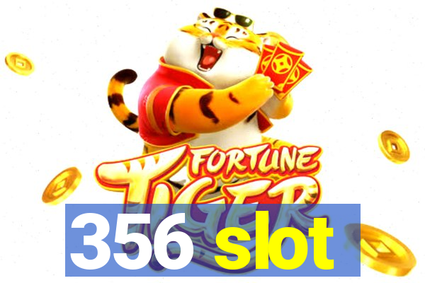 356 slot