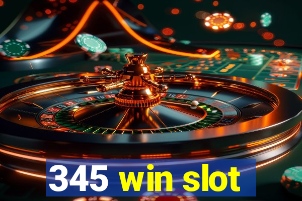 345 win slot