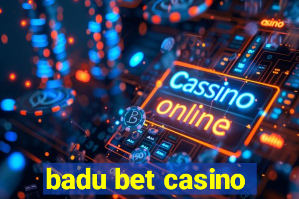 badu bet casino