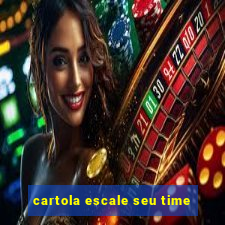 cartola escale seu time