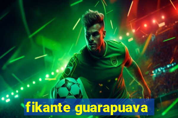 fikante guarapuava