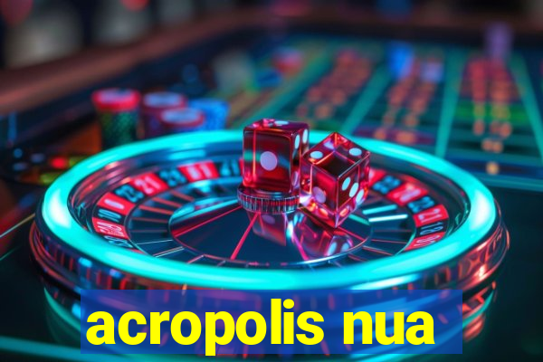 acropolis nua