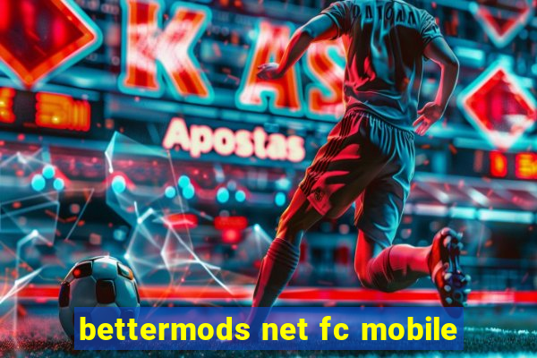 bettermods net fc mobile