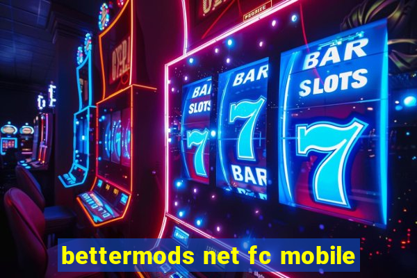 bettermods net fc mobile