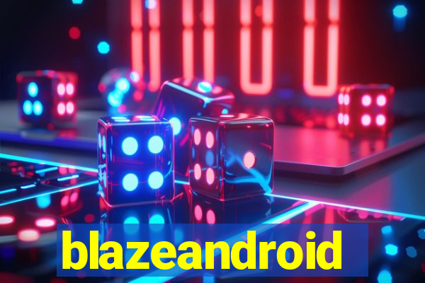 blazeandroid