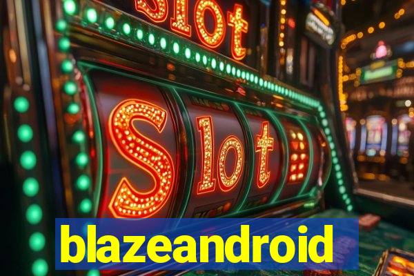 blazeandroid