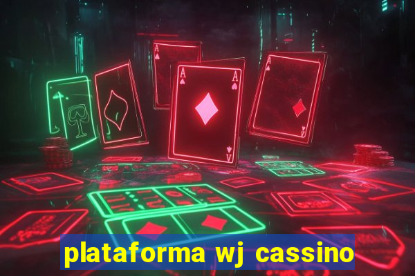 plataforma wj cassino