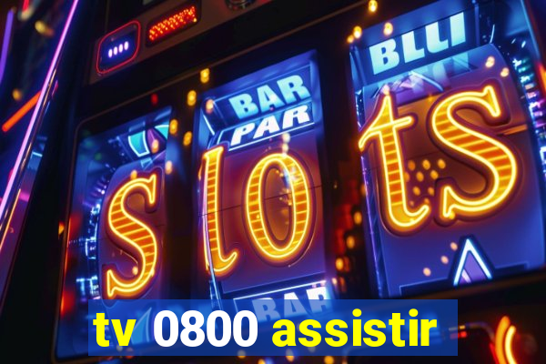 tv 0800 assistir