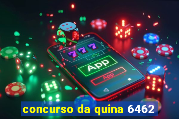 concurso da quina 6462