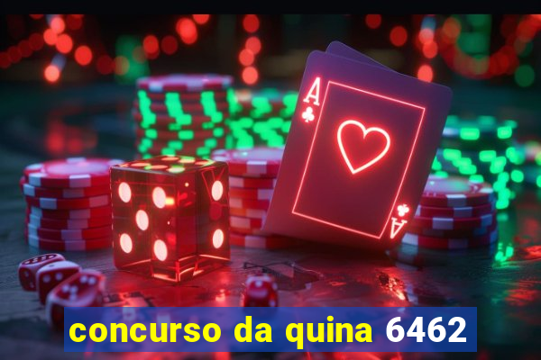 concurso da quina 6462