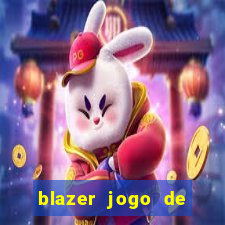 blazer jogo de ganhar dinheiro