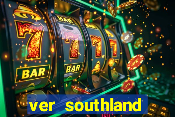 ver southland online gratis