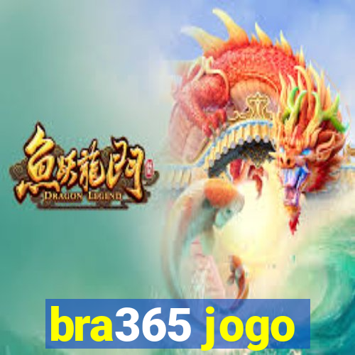 bra365 jogo