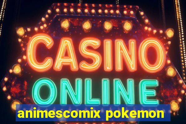 animescomix pokemon