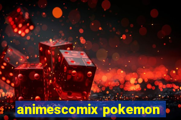 animescomix pokemon