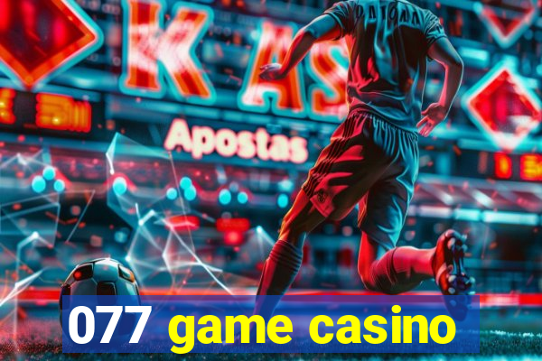 077 game casino