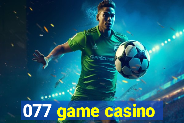 077 game casino