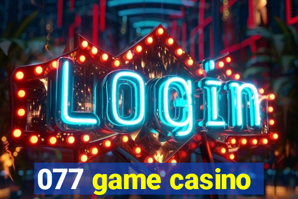 077 game casino