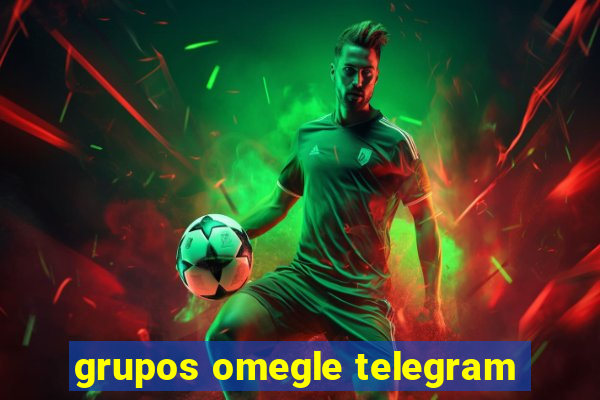 grupos omegle telegram