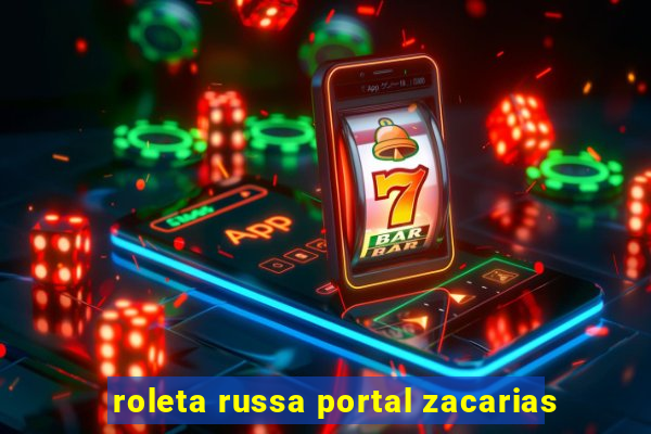 roleta russa portal zacarias