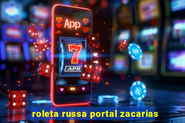 roleta russa portal zacarias