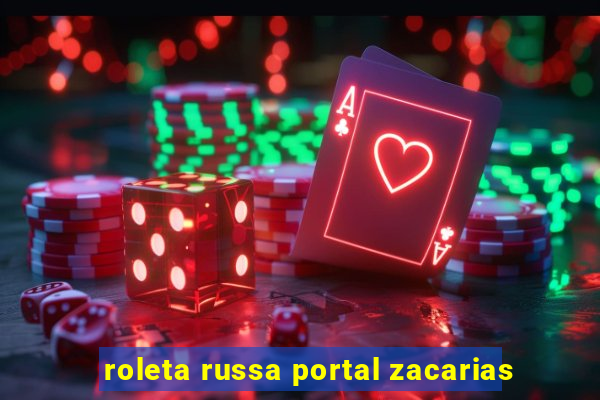 roleta russa portal zacarias