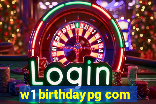 w1 birthdaypg com