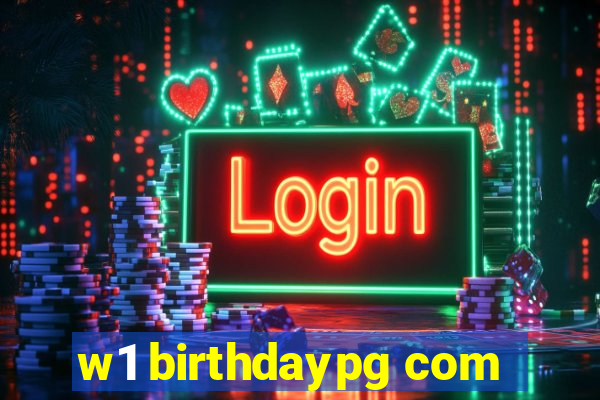w1 birthdaypg com