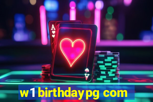 w1 birthdaypg com