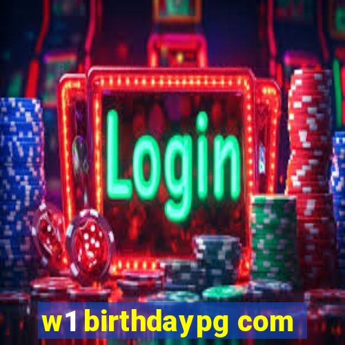 w1 birthdaypg com