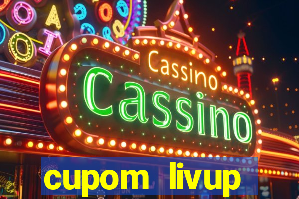 cupom livup primeira compra