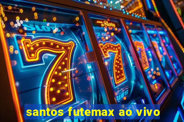 santos futemax ao vivo