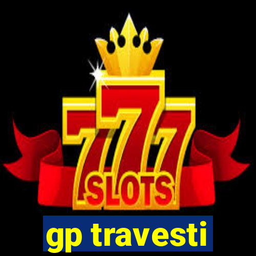 gp travesti