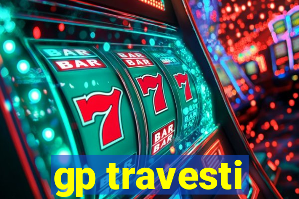 gp travesti