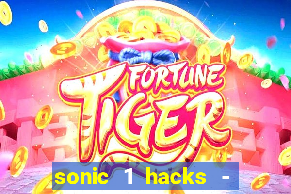 sonic 1 hacks - sonic retro