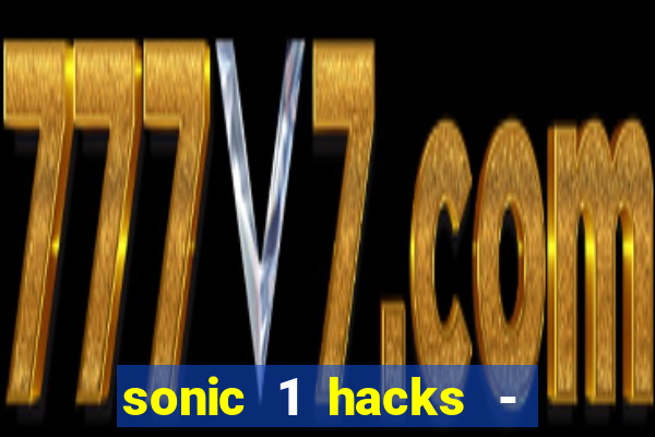 sonic 1 hacks - sonic retro