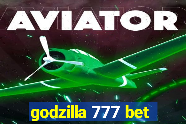 godzilla 777 bet