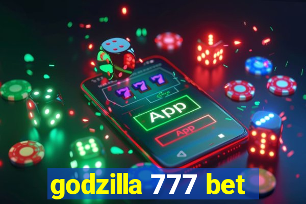 godzilla 777 bet