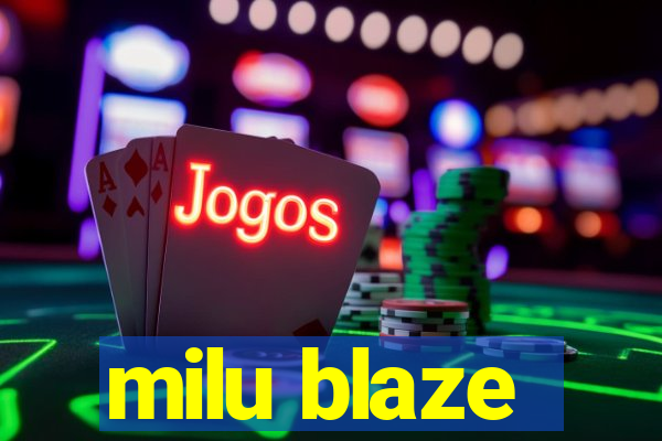 milu blaze