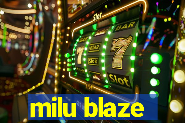 milu blaze