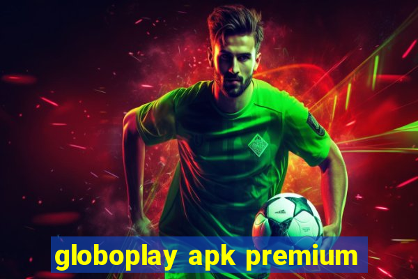 globoplay apk premium